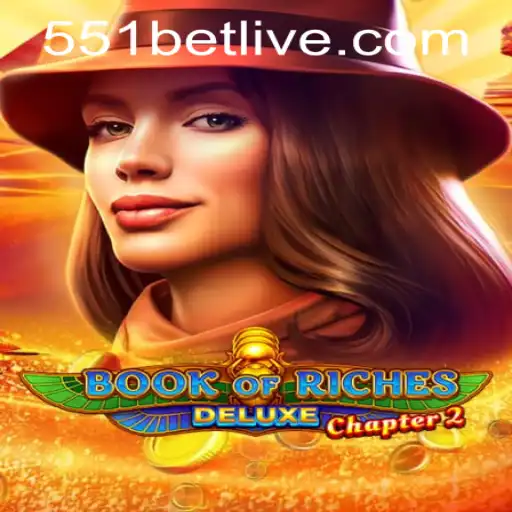 Exploring the Thrills of Book of Riches Deluxe Chapter 2 and 551bet PH Login