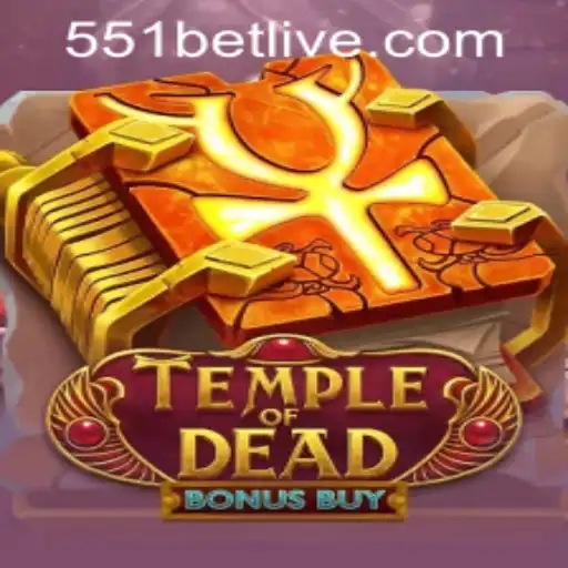 Explore the Thrills of TempleofDeadBonusBuy and 551bet PH Login